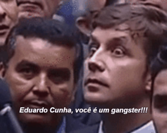 Eduardo Cunha, você é um gangster!
