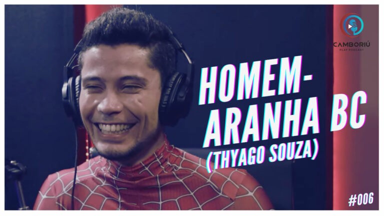 HOMEM-ARANHA BC (Thyago Souza) – Camboriú Play Podcast #006