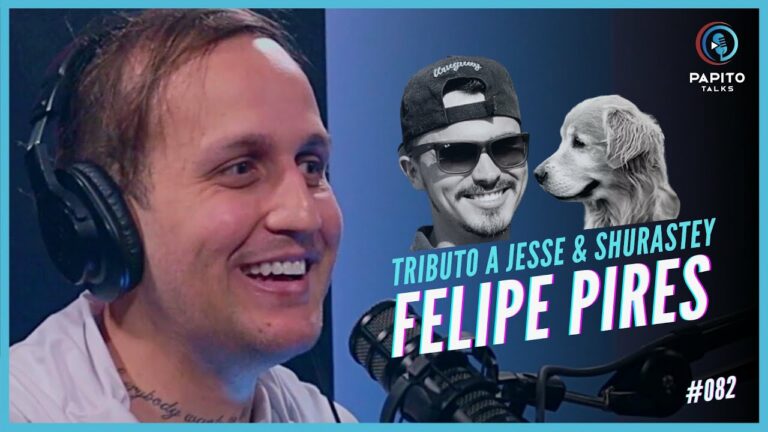 FELIPE PIRES – Tributo a Jesse e Shurastey – Papito Talks #082