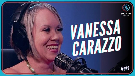 VANESSA CARAZZO – Papito Talks #088