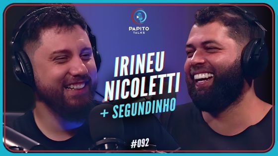 IRINEU NICOLETTI (feat. SEGUNDINHO) – Papito Talks #092